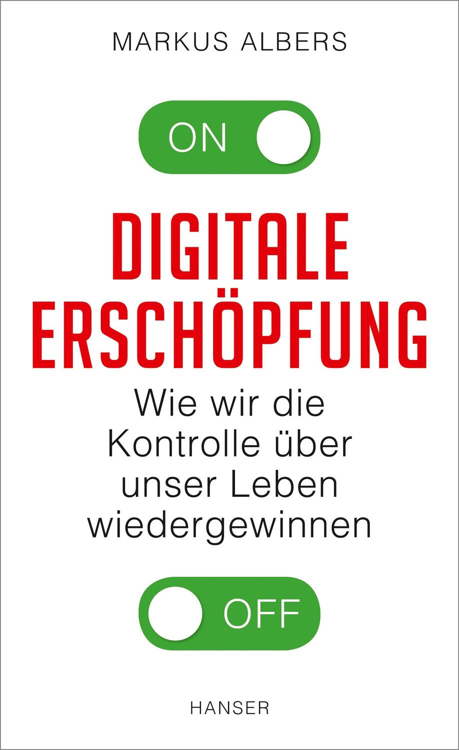 Cover: 9783446256620 | Digitale Erschöpfung | Markus Albers | Buch | Deutsch | 2017