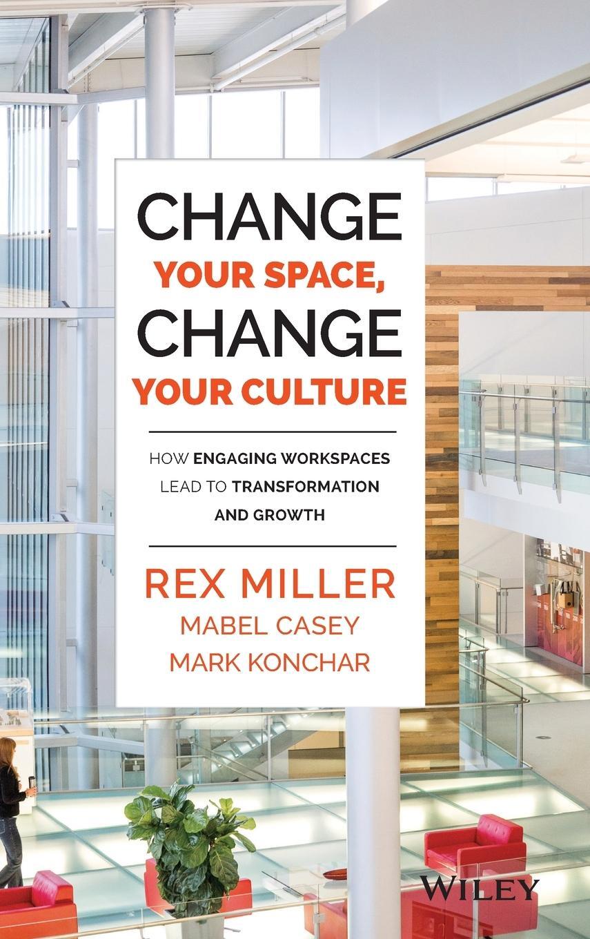 Cover: 9781118937815 | Change Your Space, Change Your Culture | Rex Miller | Buch | 288 S.