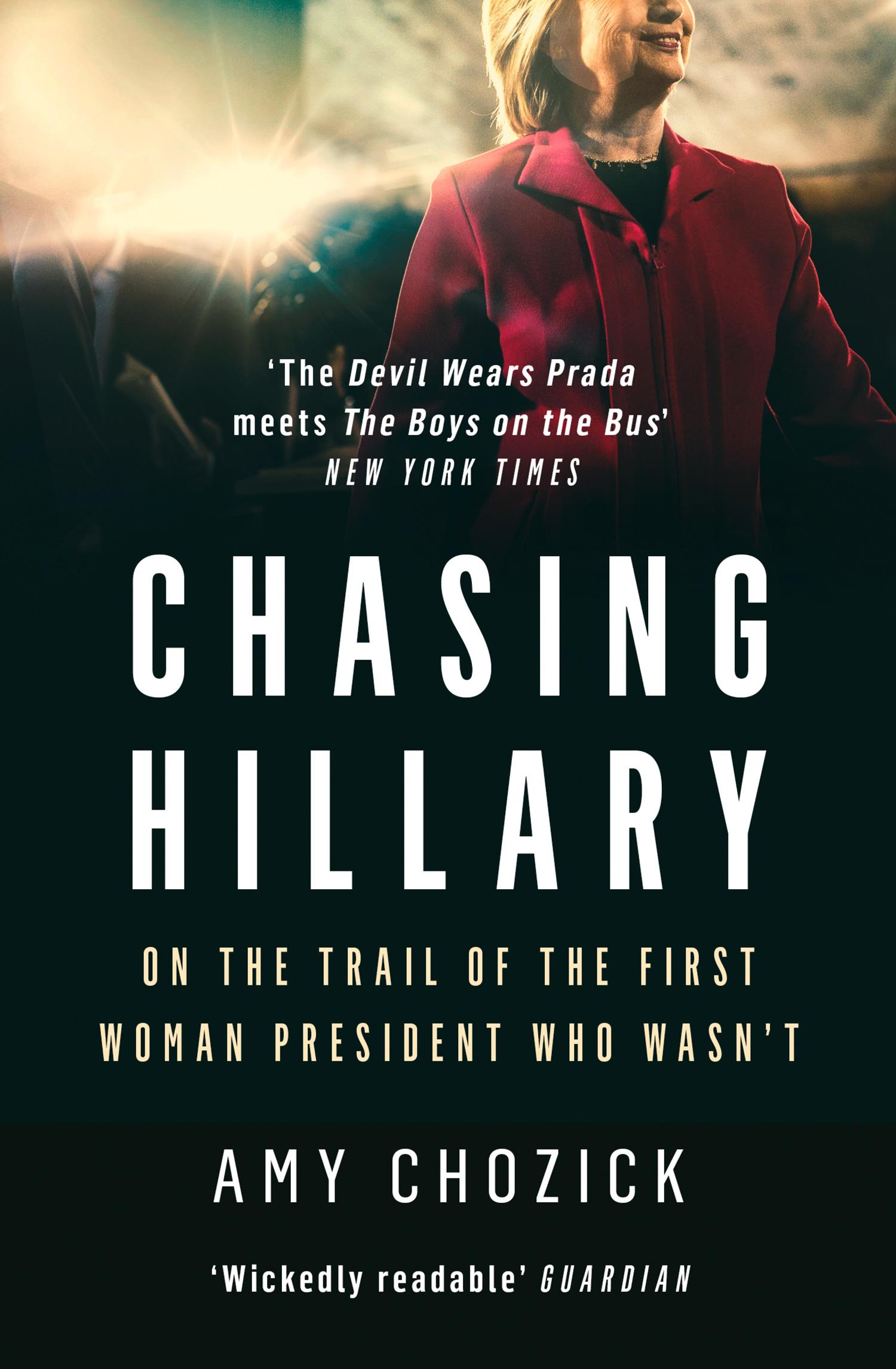 Cover: 9780008296759 | Chasing Hillary | On the Trail of the First Woman President Who Wasn'T