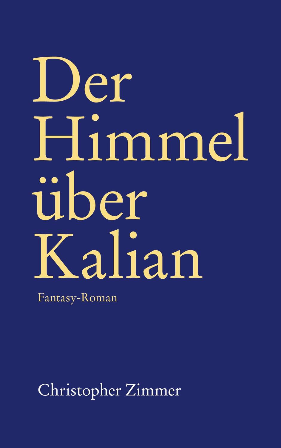 Cover: 9783756832712 | Der Himmel über Kalian | Fantasy-Roman | Christopher Zimmer | Buch