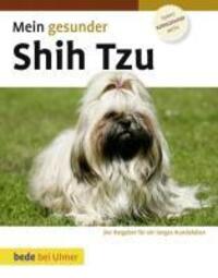 Cover: 9783800167784 | Mein gesunder Shih Tzu | Der Ratgeber für ein langes Hundeleben | Buch