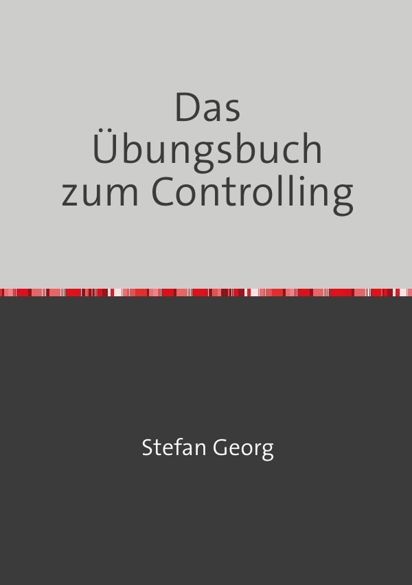 Cover: 9783756526512 | Das Übungsbuch zum Controlling | Stefan Georg | Taschenbuch | 128 S.