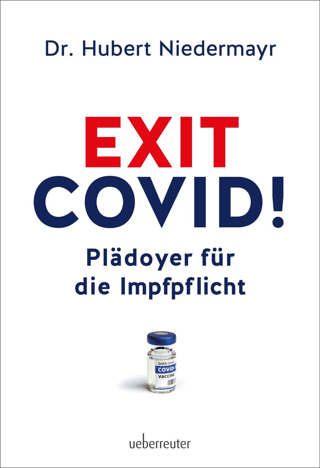 Cover: 9783800077847 | Exit Covid! | Plädoyer für die Impfpflicht | Hubert Niedermayr | Buch