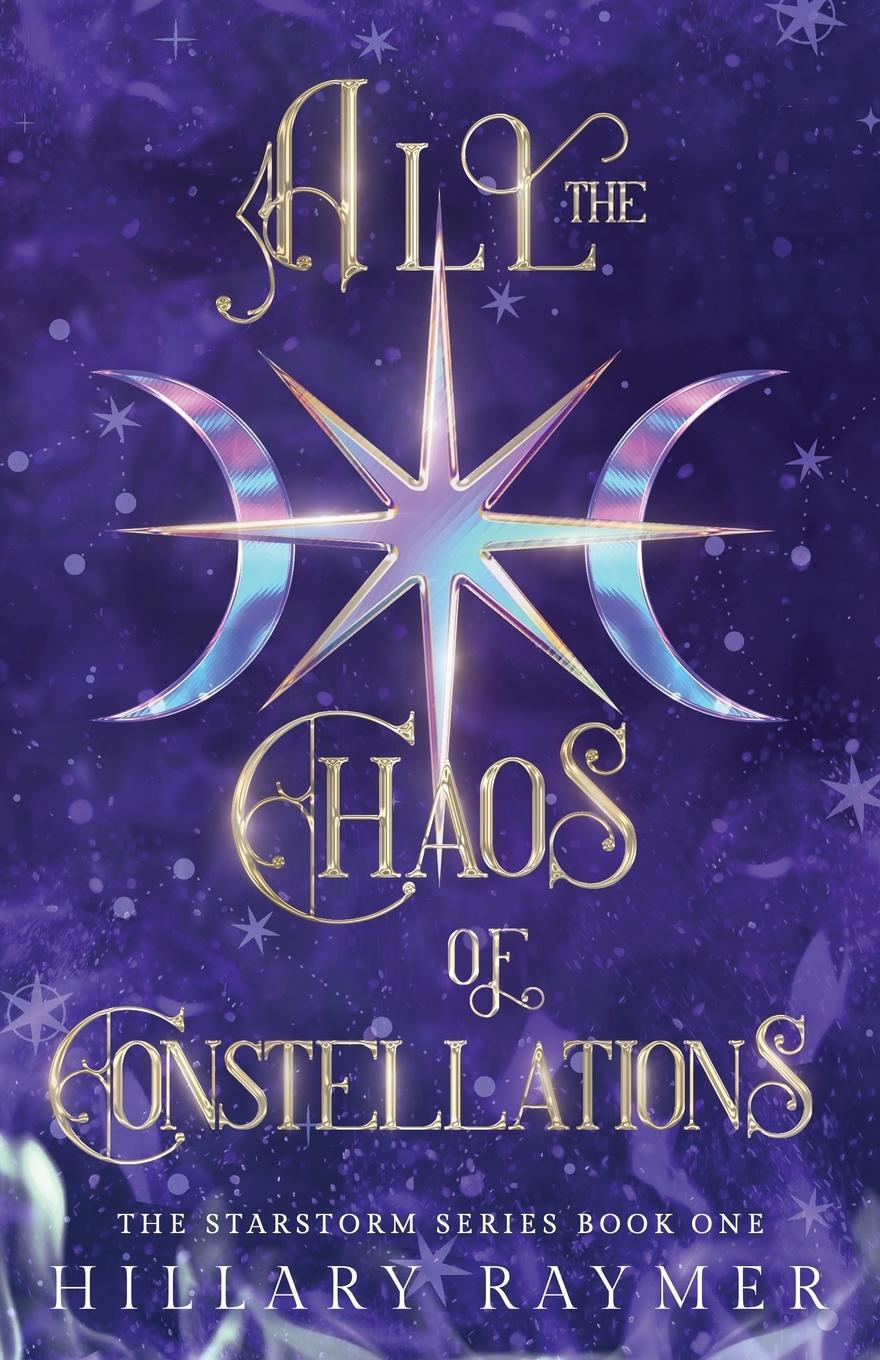 Cover: 9781957782171 | All the Chaos of Constellations | Hillary Raymer | Taschenbuch | 2024