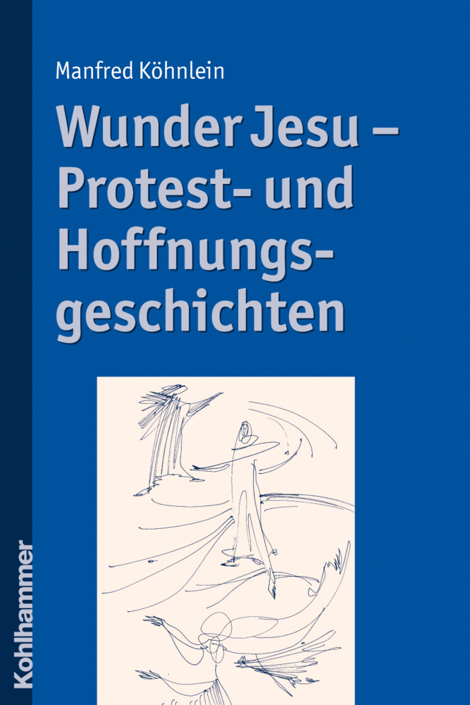 Cover: 9783170209800 | Wunder Jesu - Protest- und Hoffnungsgeschichten | Manfred Köhnlein