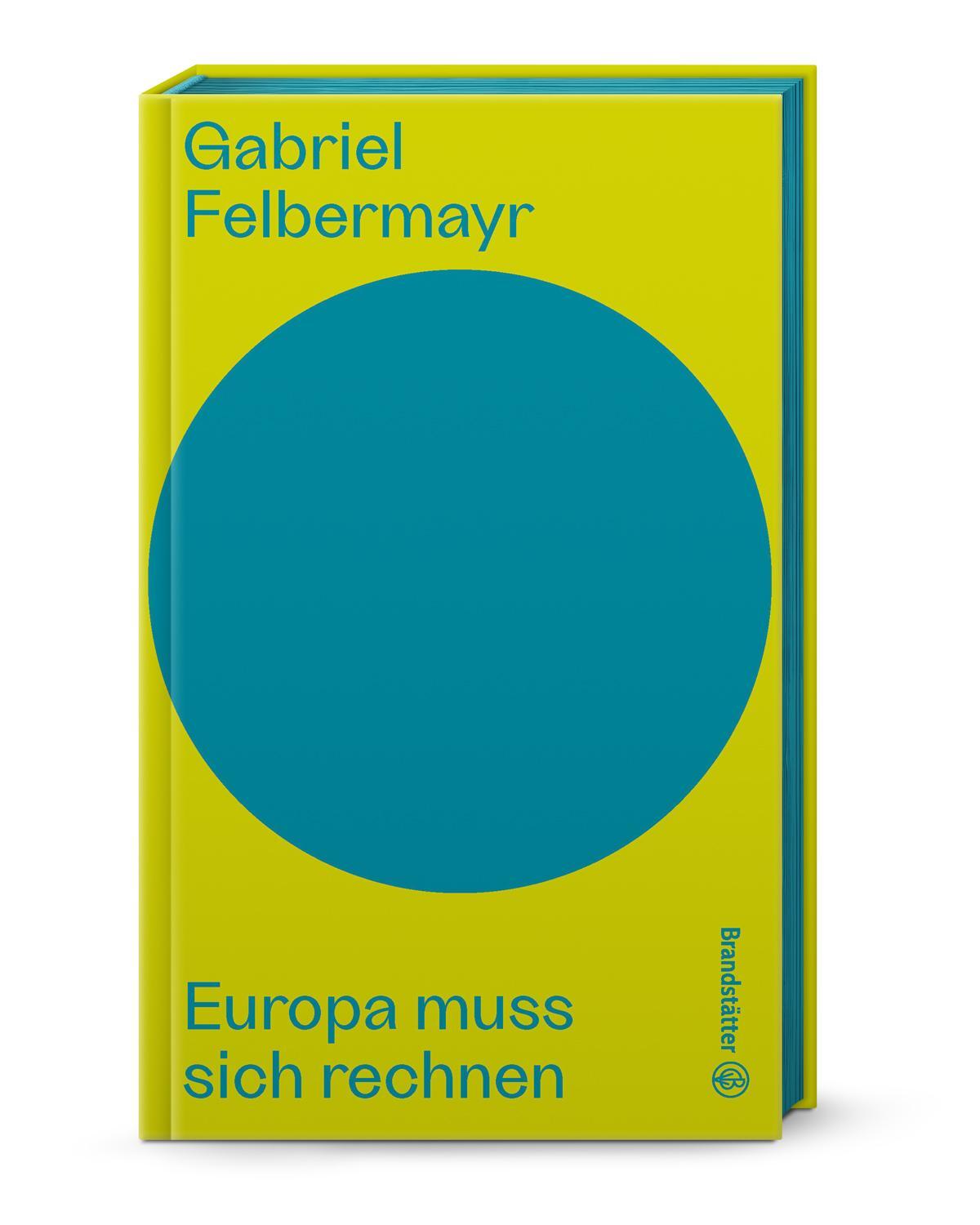 Cover: 9783710607837 | Europa muss sich rechnen | Gabriel Felbermayr | Buch | Auf dem Punkt