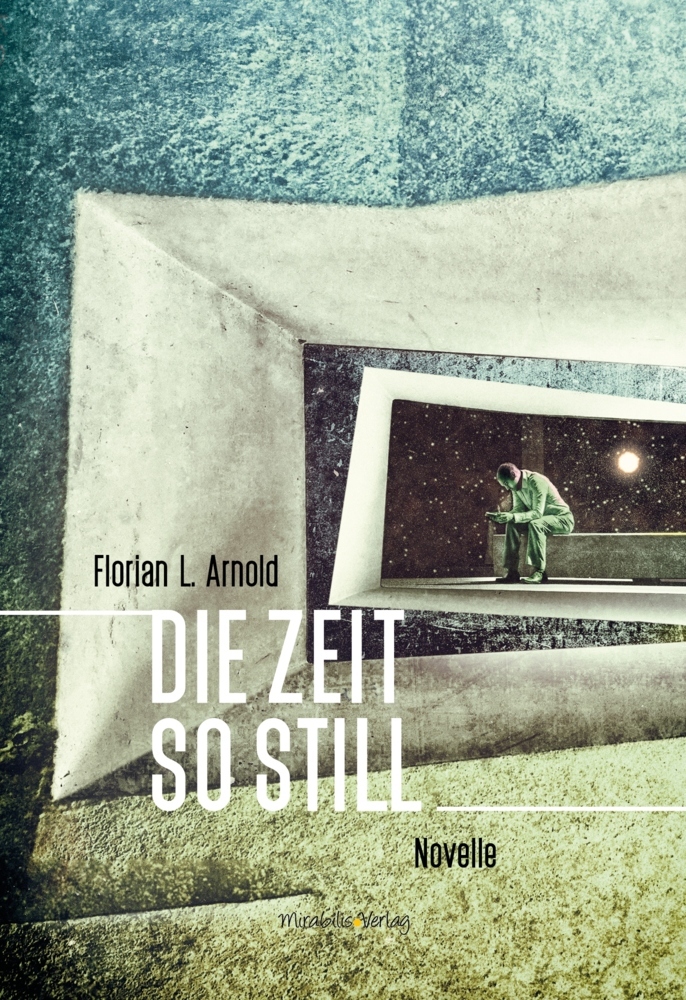 Cover: 9783947857104 | Die Zeit so still | Novelle | Florian L. Arnold | Taschenbuch | 108 S.