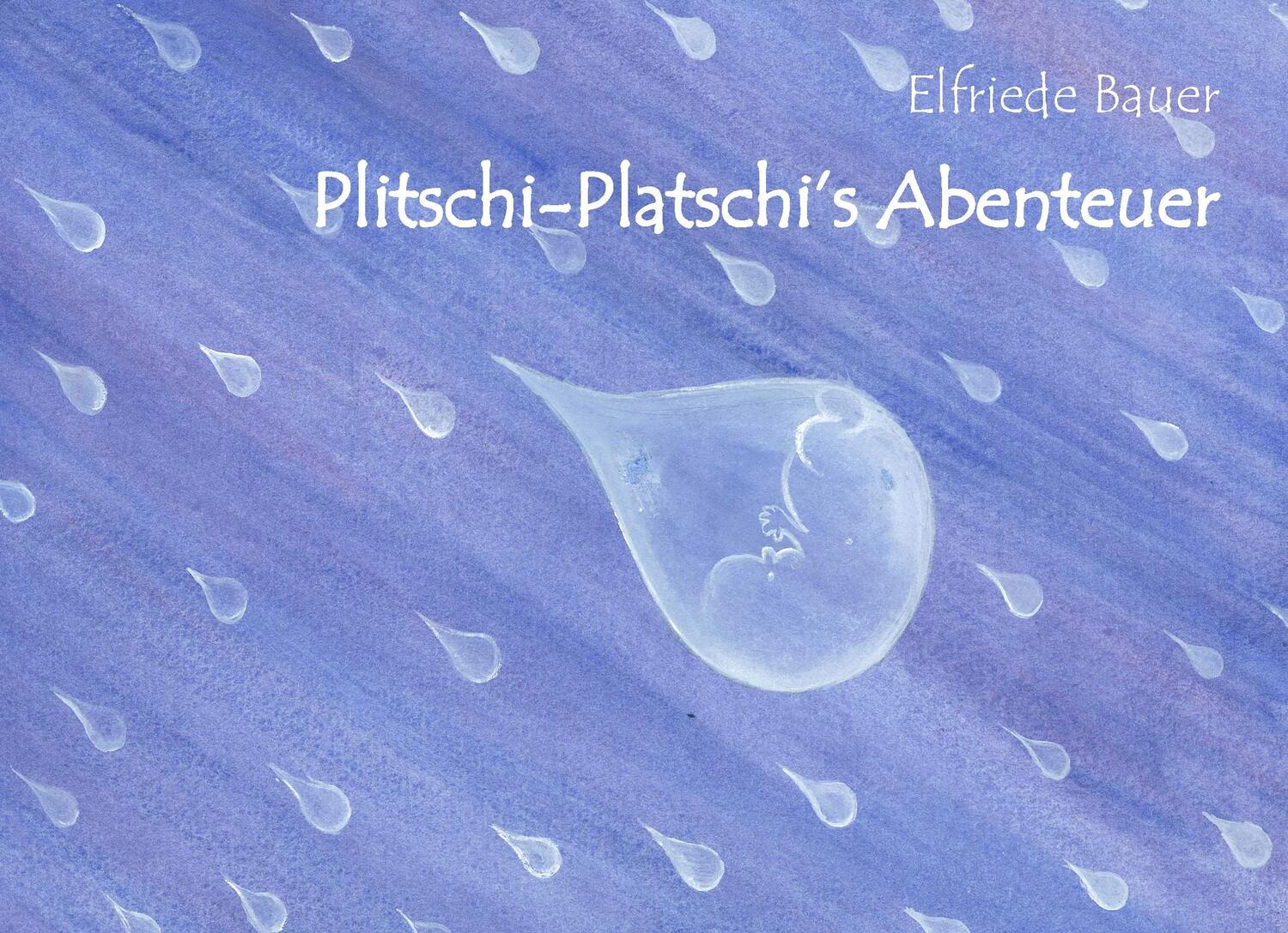Cover: 9783739213682 | Plitschi Platschi's Abenteuer | Elfriede Bauer | Buch | Deutsch | 2015