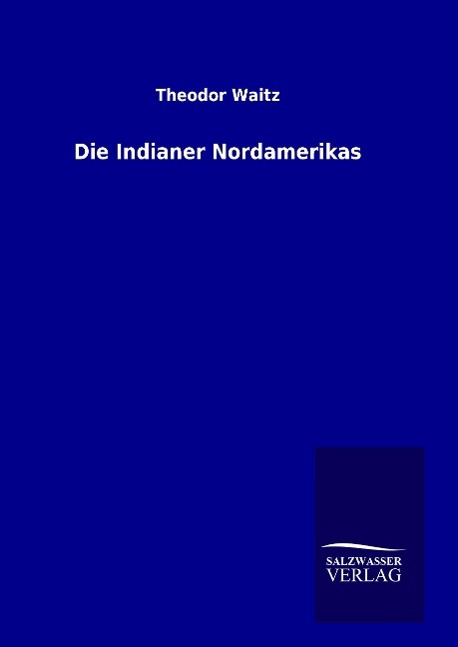 Cover: 9783846092330 | Die Indianer Nordamerikas | Theodor Waitz | Buch | 192 S. | Deutsch