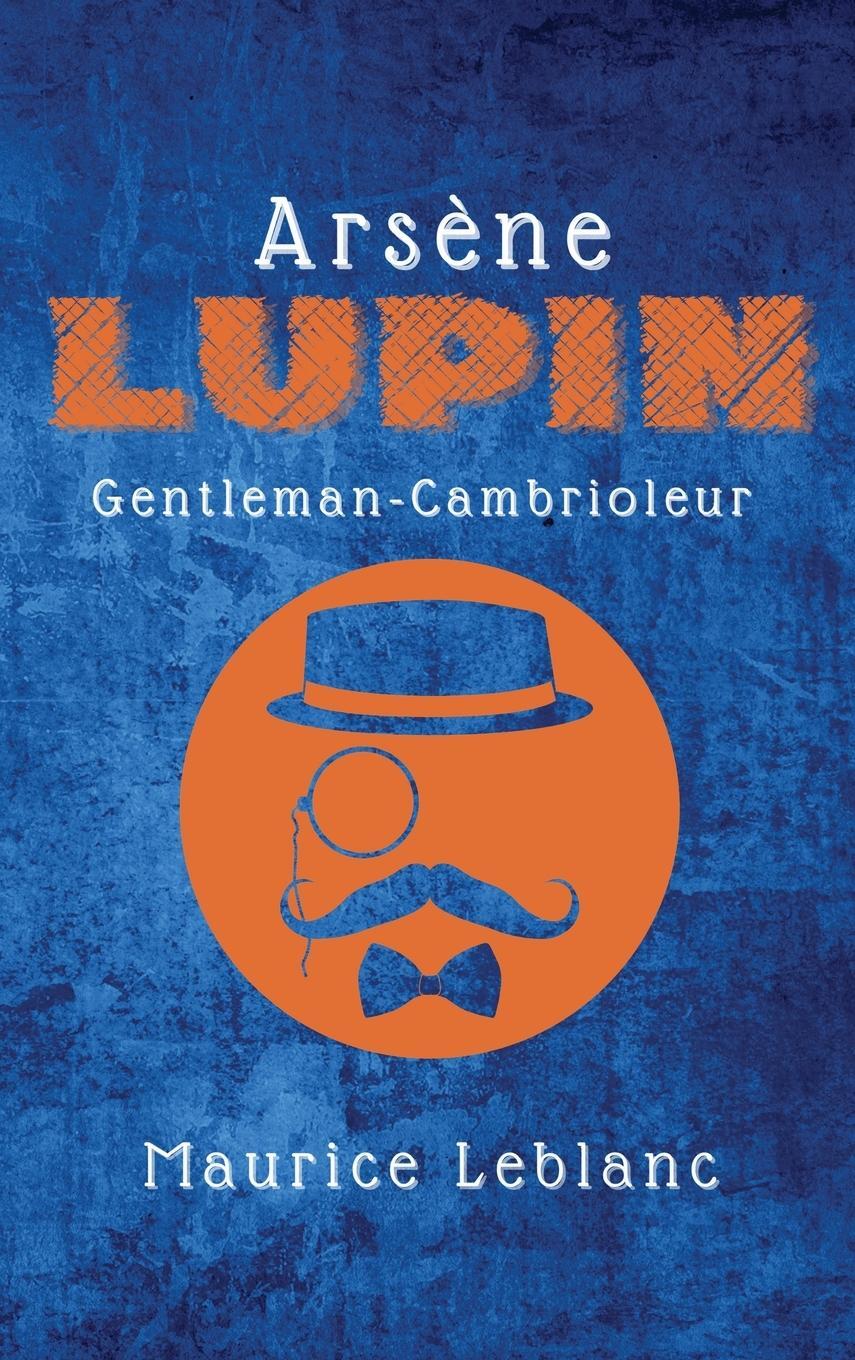 Cover: 9782357286641 | Arsène Lupin | Gentleman-Cambrioleur | Maurice Leblanc | Buch | 2021