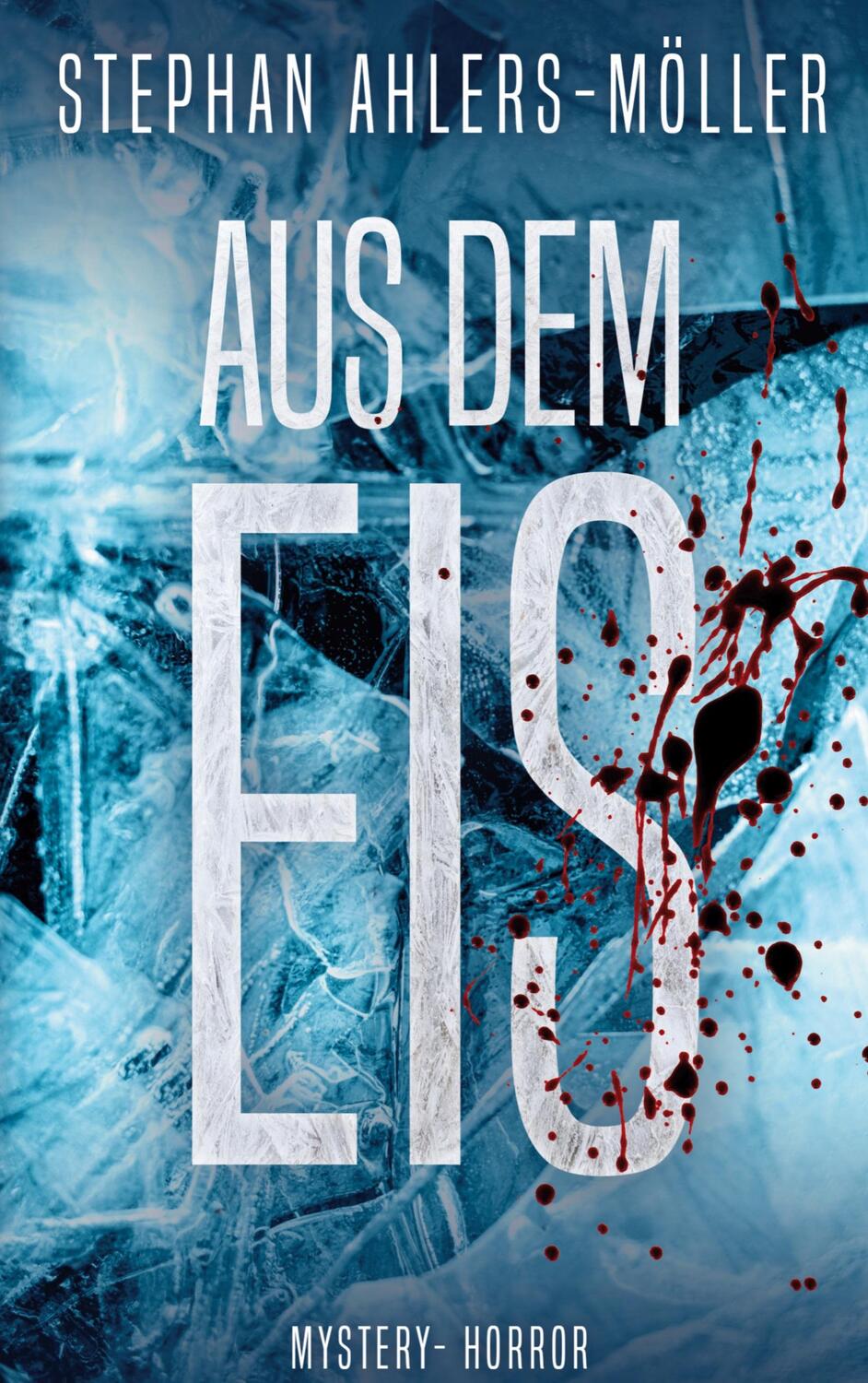 Cover: 9783755710110 | Aus dem Eis | Mystery-Horror | Stephan Ahlers-Möller | Taschenbuch