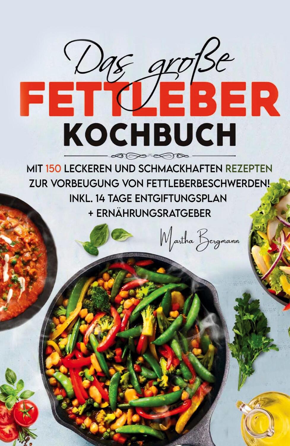 Cover: 9783347781900 | Das große Fettleber Kochbuch | Martha Bergmann | Taschenbuch | 176 S.