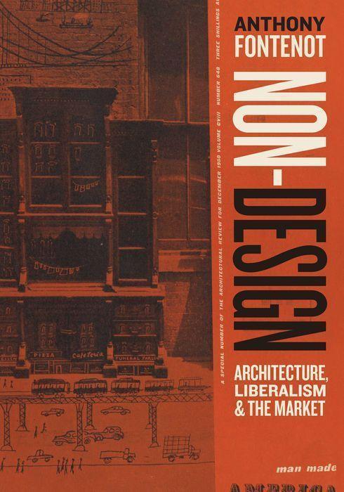 Cover: 9780226686066 | Non-Design | Architecture, Liberalism, and the Market | Fontenot