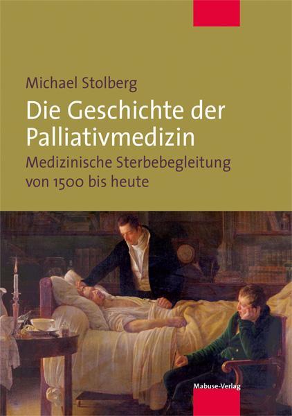Cover: 9783940529794 | Die Geschichte der Palliativmedizin | Michael Stolberg | Taschenbuch