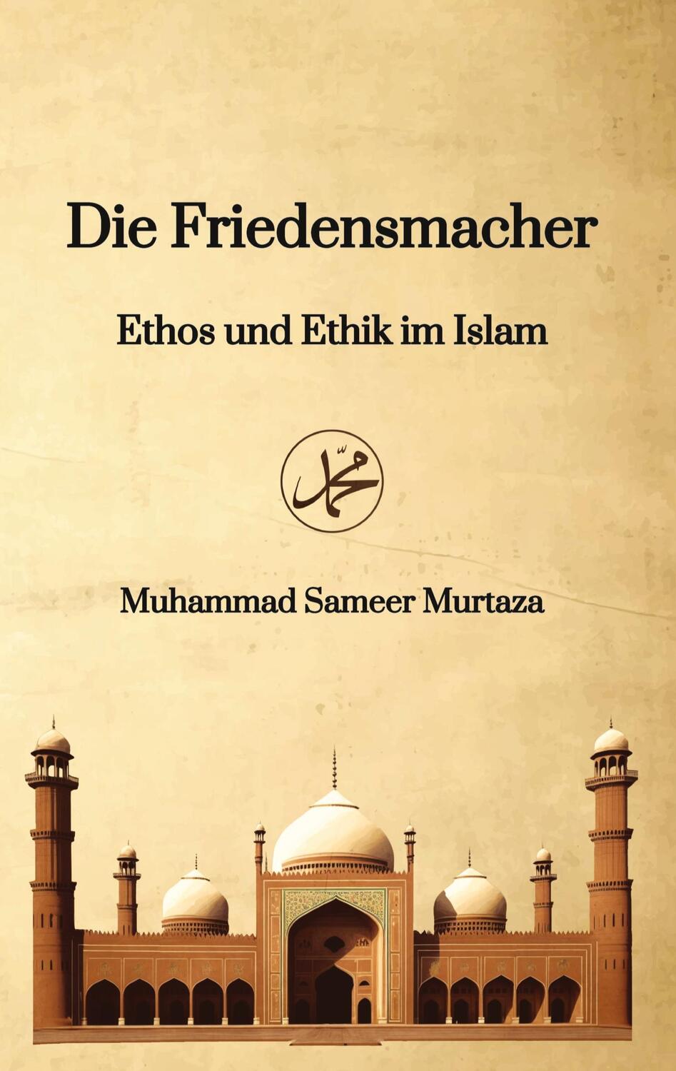 Cover: 9783347848085 | Die Friedensmacher | Ethos und Ethik im Islam | Murtaza | Buch | 2023
