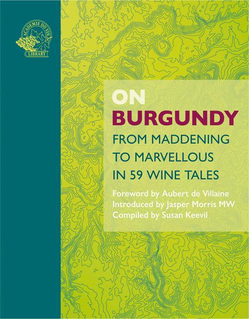 Cover: 9781913141530 | On Burgundy | From Maddening to Marvellous in 59 Wine Tales | Keevil
