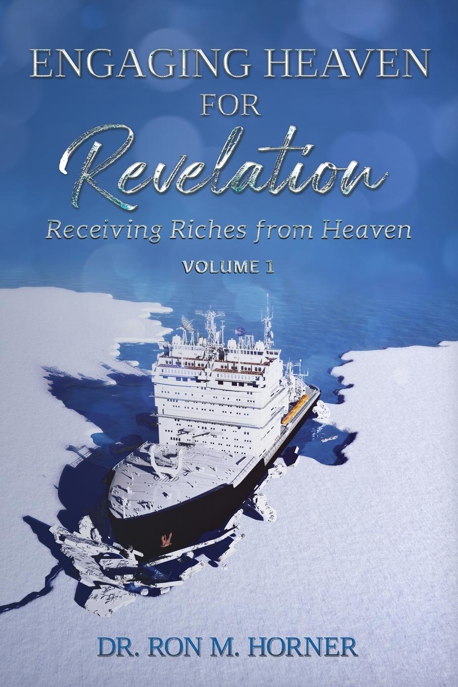 Cover: 9781953684066 | Engaging Heaven for Revelation - Volume 1 | Ron M. Horner | Buch