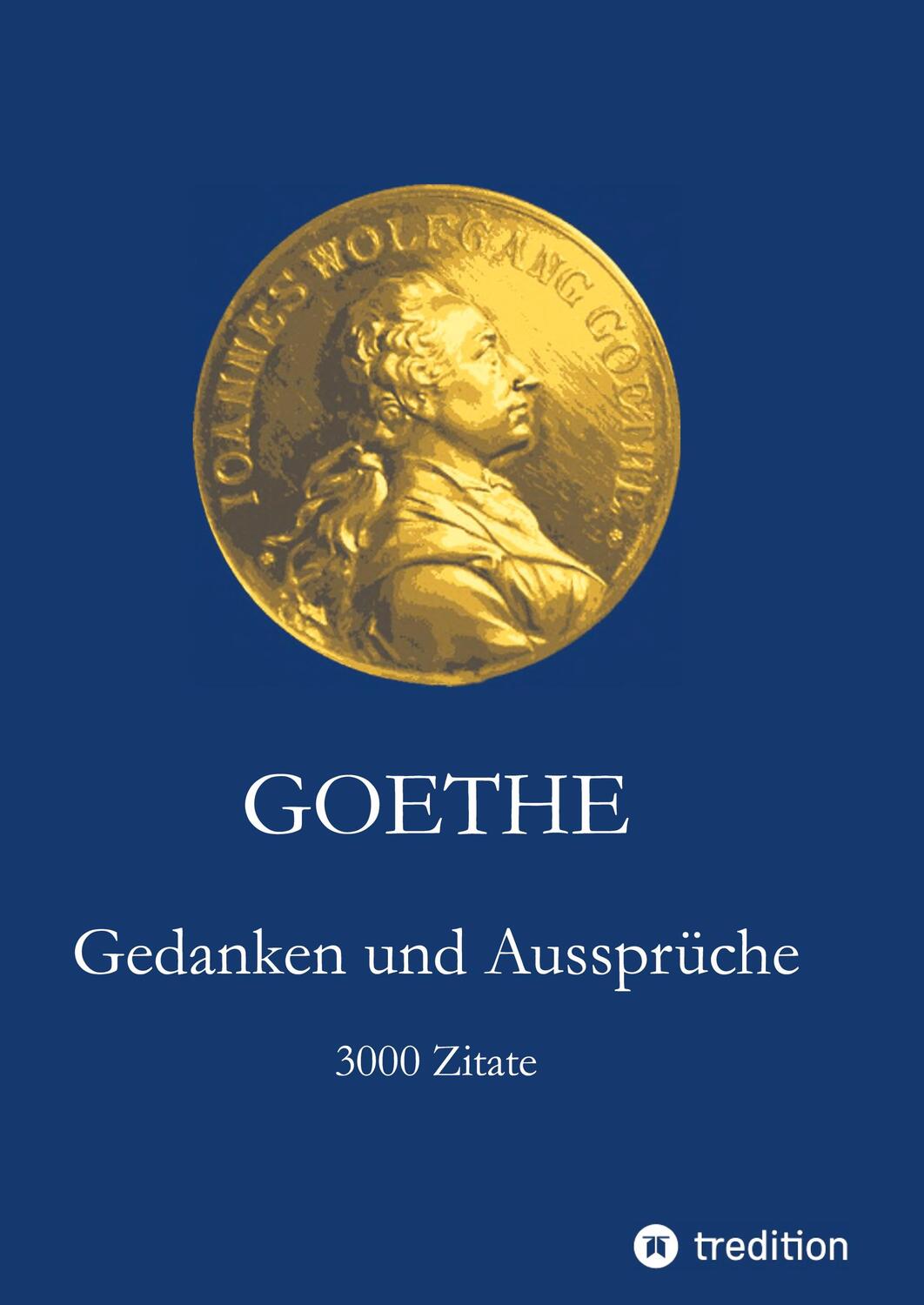 Cover: 9783347733619 | Goethe. Gedanken und Aussprüche | 3000 Zitate | Johann Wolfgang Goethe