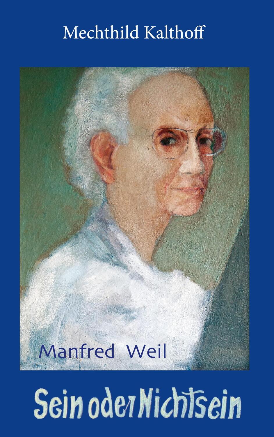 Cover: 9783752648027 | Manfred Weil - Sein oder Nichtsein | Mechthild Kalthoff | Buch | 2020
