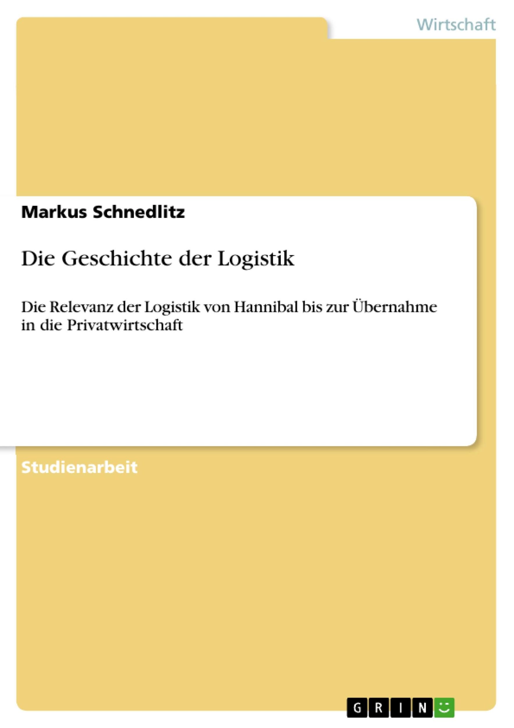 Cover: 9783640233557 | Die Geschichte der Logistik | Markus Schnedlitz | Taschenbuch | 40 S.