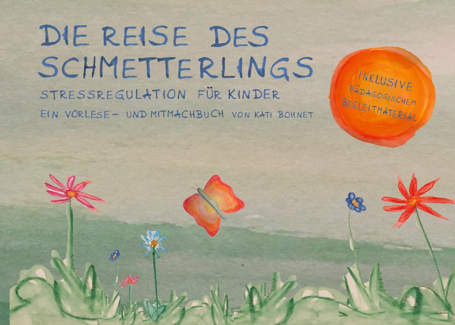 Cover: 9783749420216 | Die Reise des Schmetterlings | Stressregulation für Kinder | Bohnet