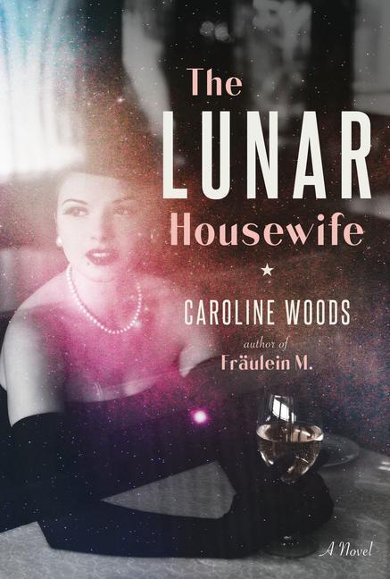 Cover: 9780385547833 | The Lunar Housewife | A Novel | Caroline Woods | Buch | Englisch