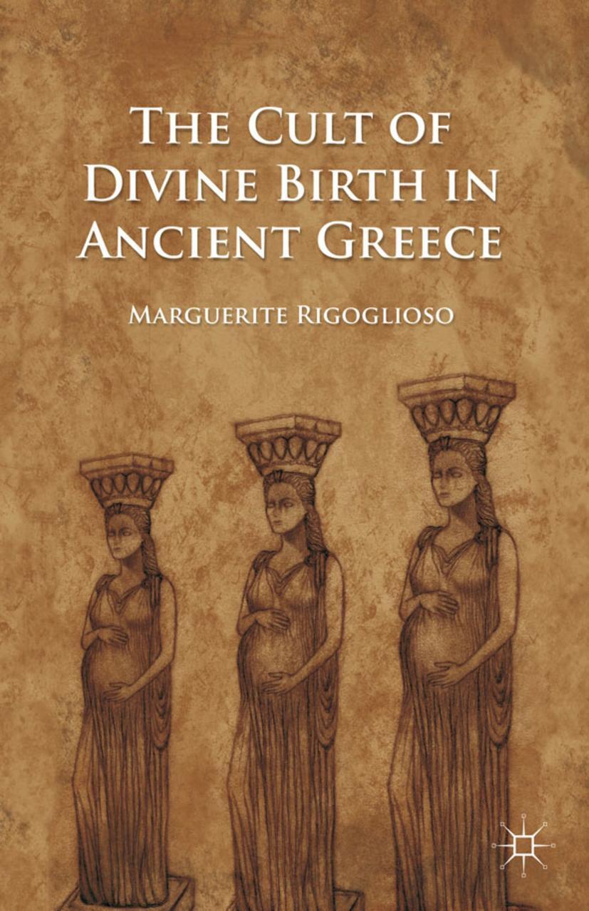Cover: 9780230111325 | The Cult of Divine Birth in Ancient Greece | M. Rigoglioso | Buch | xi
