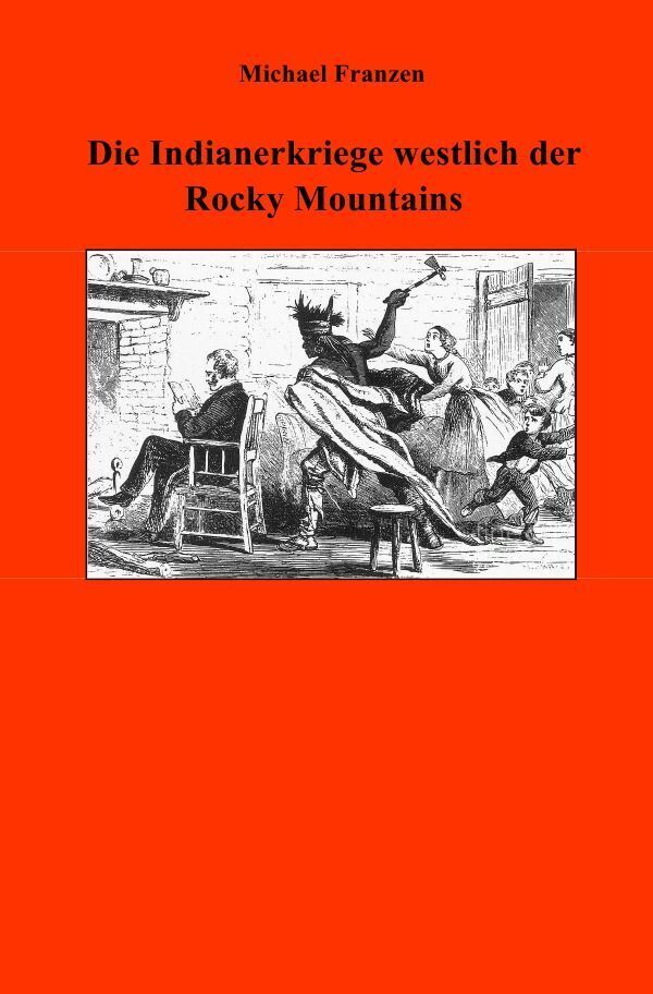Cover: 9783750200722 | Die Indianerkriege westlich der Rocky Mountains | Michael Franzen