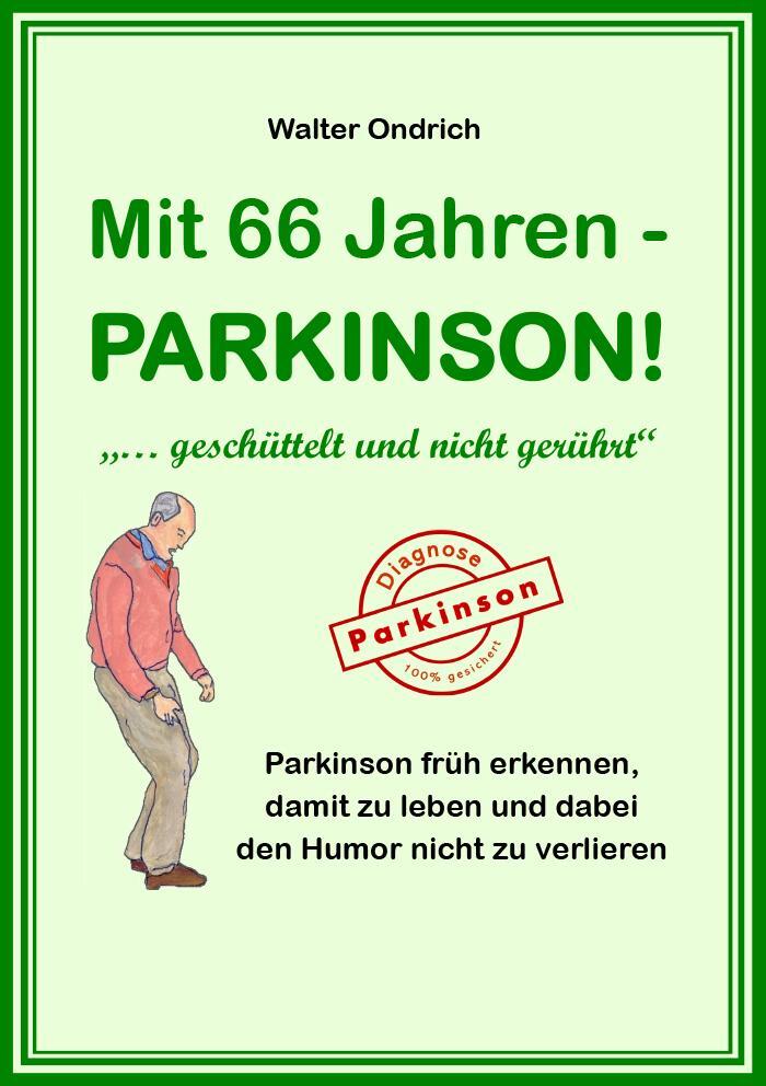 Cover: 9783991254898 | Mit 66 Jahren - PARKINSON! | "... geschüttelt und nicht gerührt"