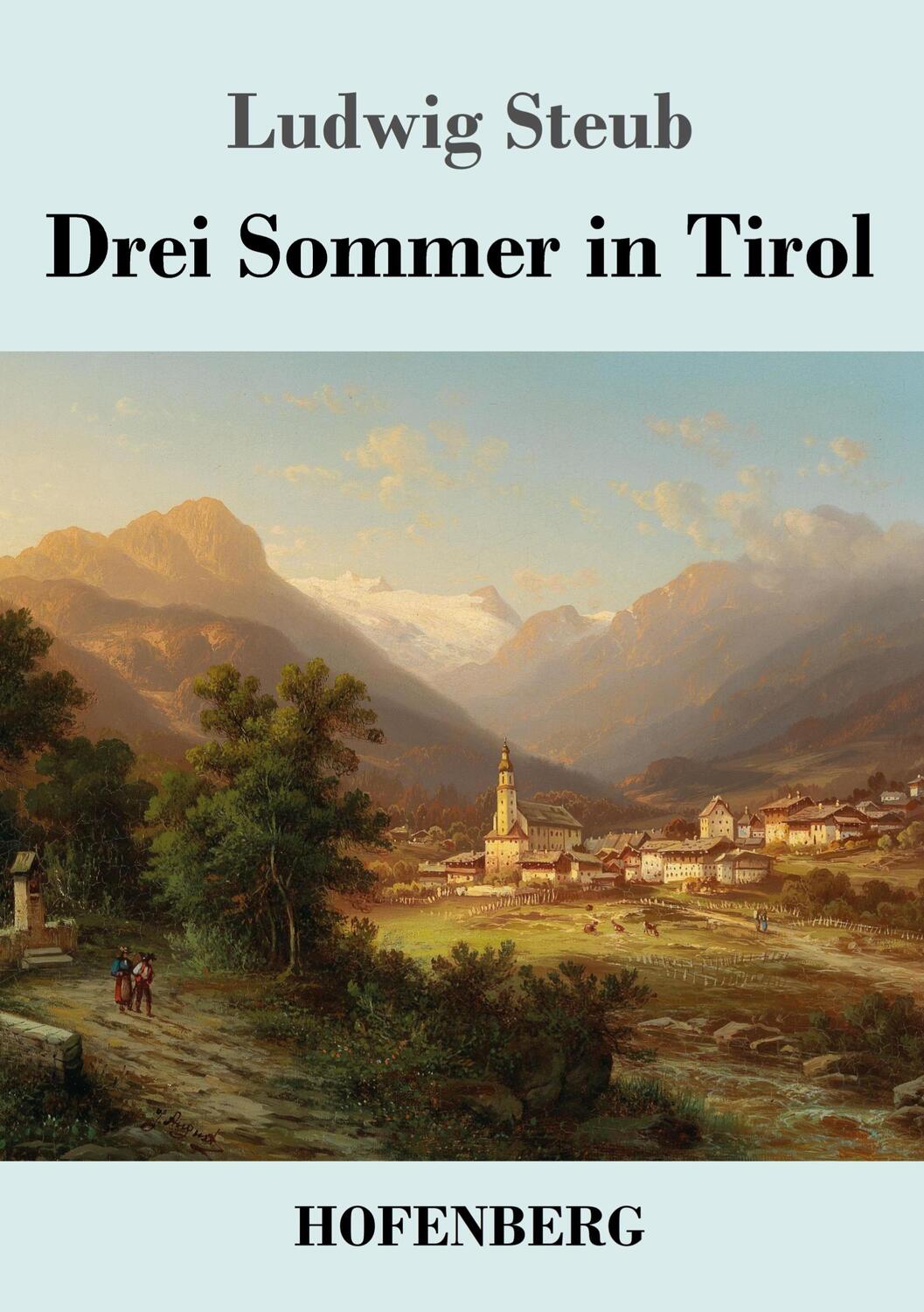 Cover: 9783743737167 | Drei Sommer in Tirol | Ludwig Steub | Taschenbuch | Paperback | 564 S.