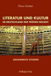 Cover: 9783770555017 | Literatur und Kultur im Deutschland der Frühen Neuzeit | Klaus Garber