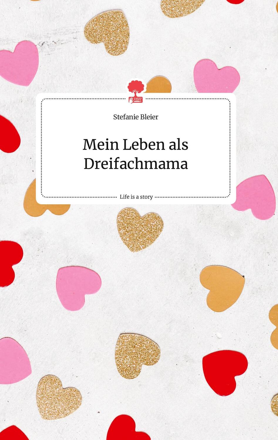 Cover: 9783990879030 | Mein Leben als Dreifachmama. Life is a Story - story.one | Bleier