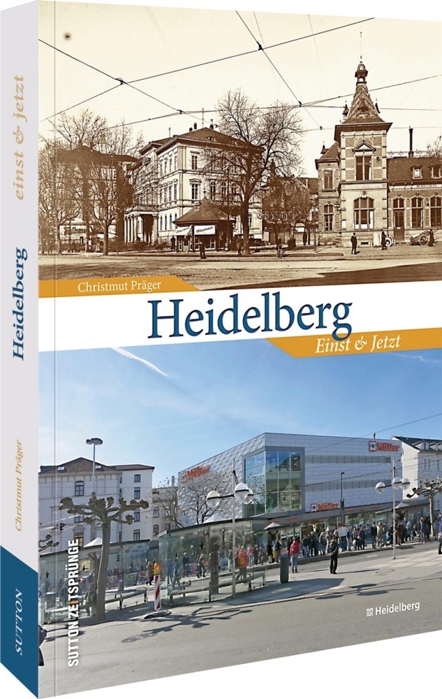 Cover: 9783963034503 | Heidelberg | Einst und Jetzt | Christmut Präger | Taschenbuch | 124 S.