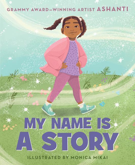 Cover: 9780063222366 | My Name Is a Story | An Empowering First Day of School Book for Kids