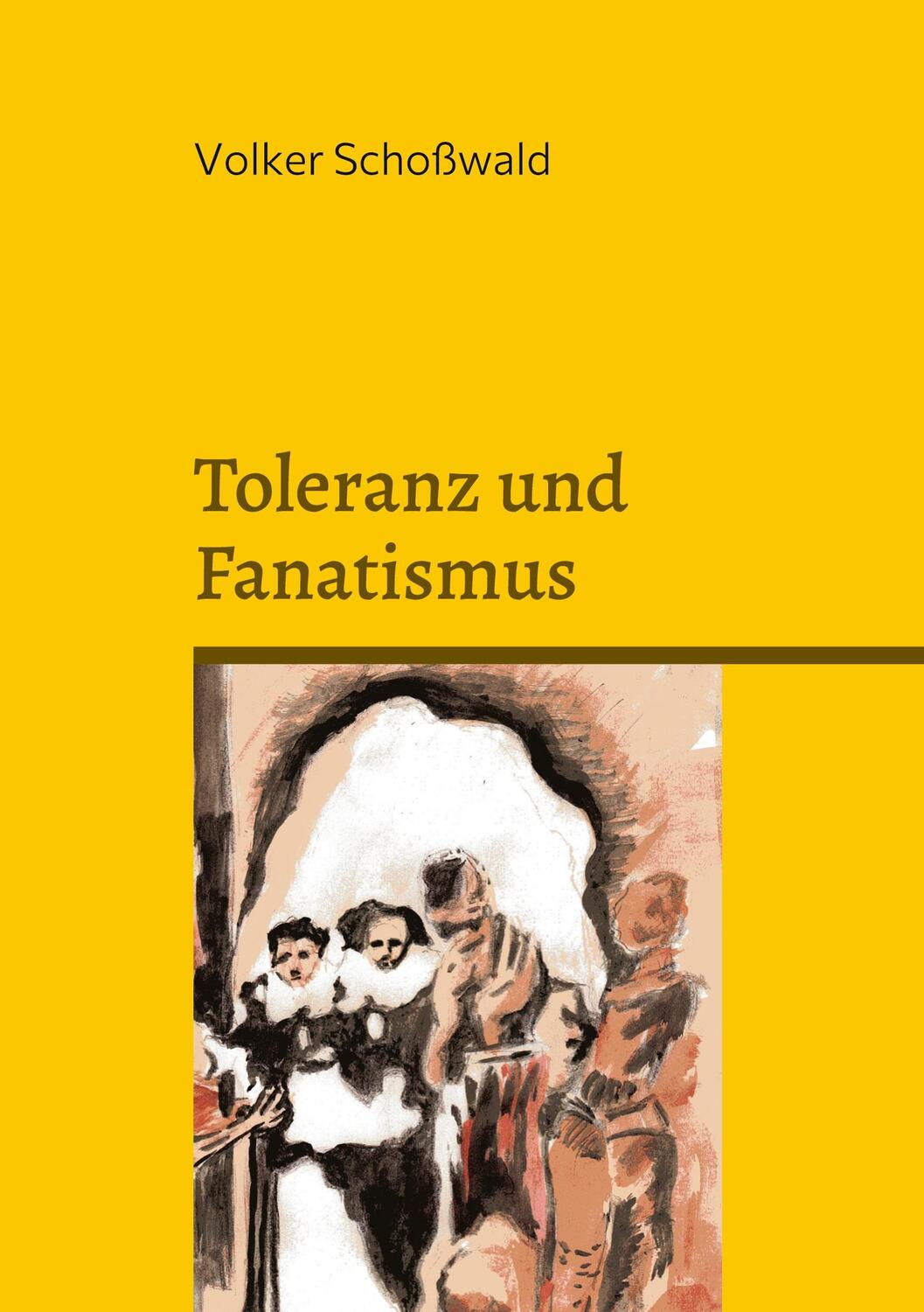 Cover: 9783740784003 | Toleranz und Fanatismus | Volker Schoßwald | Taschenbuch | TWENTYSIX