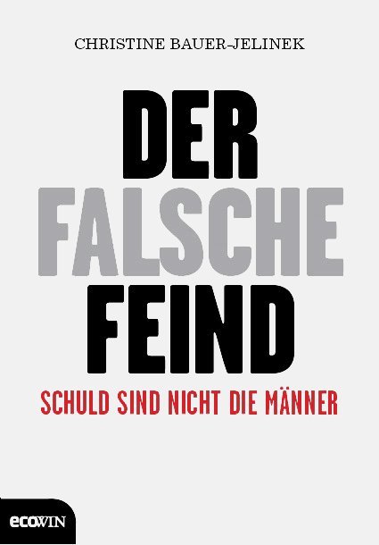 Cover: 9783711000293 | Der falsche Feind | Schuld sind nicht die Männer | Bauer-Jelinek