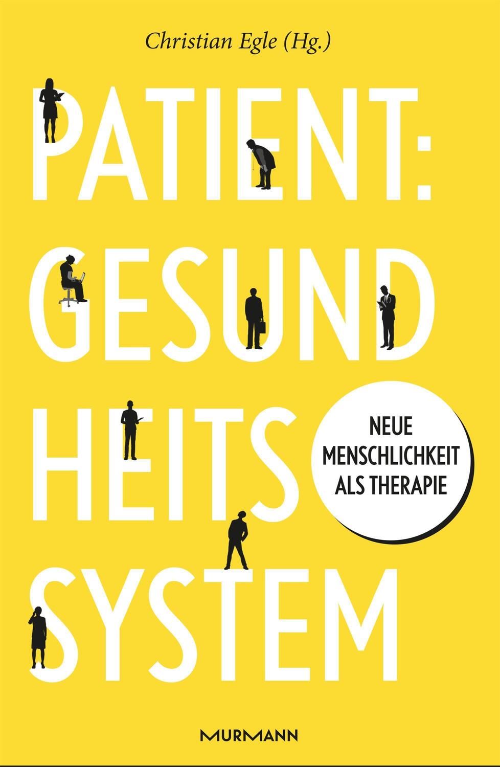 Cover: 9783867747158 | Patient: Gesundheitssystem | Neue Menschlichkeit als Therapie | Egle