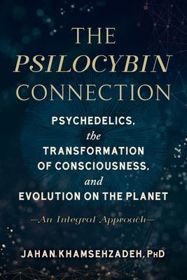 Cover: 9781623176549 | The Psilocybin Connection: Psychedelics, the Transformation of...