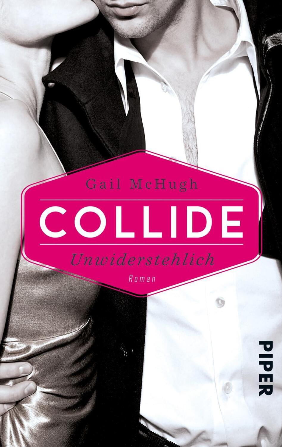 Cover: 9783492502900 | Collide - Unwiderstehlich | Roman | Gail Mchugh | Taschenbuch | 464 S.