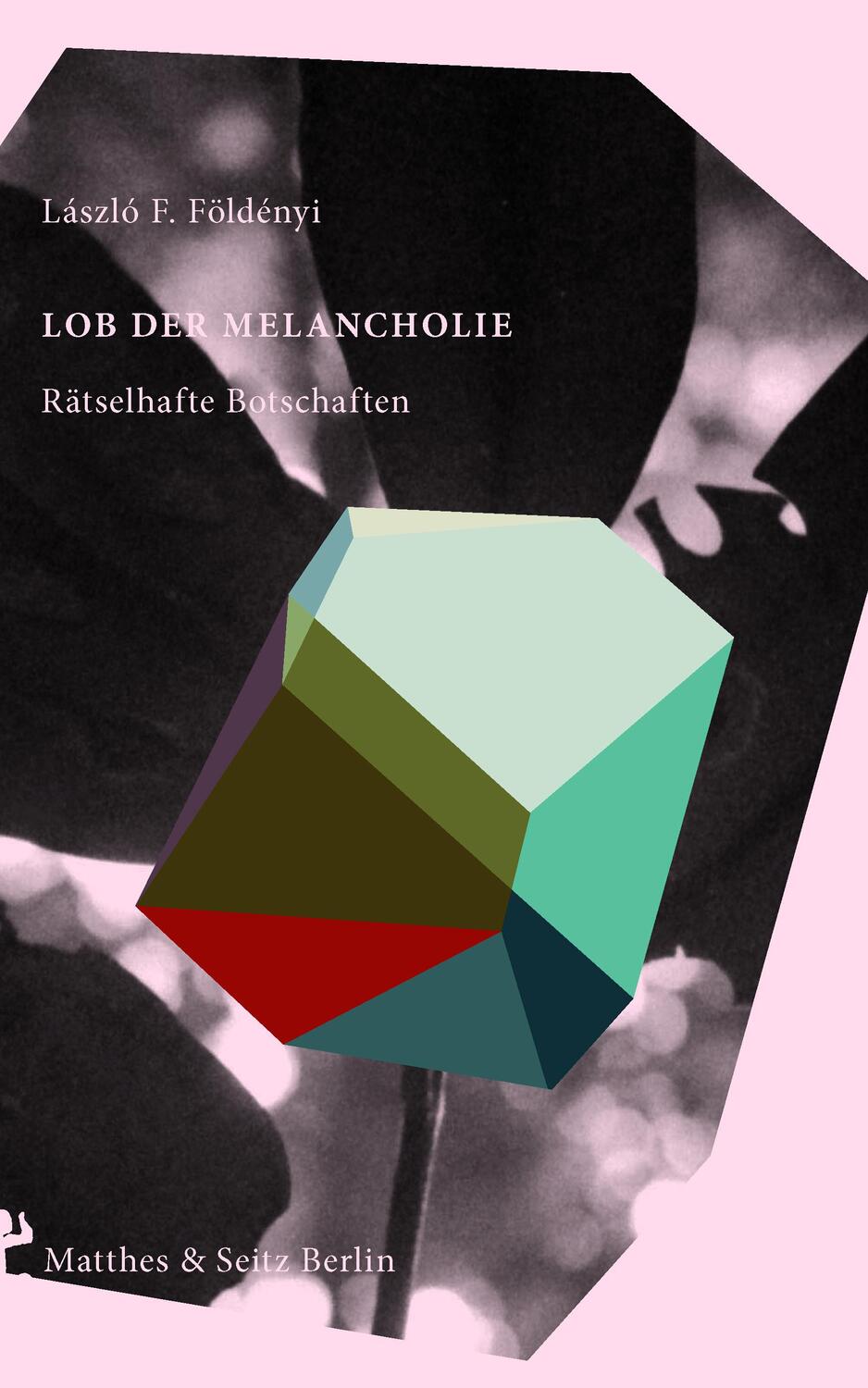 Cover: 9783957577085 | Lob der Melancholie | Rätselhafte Botschaften | László F. Földényi