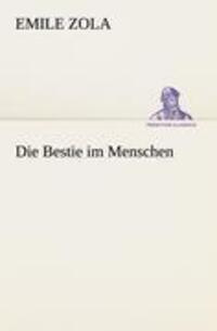 Cover: 9783842420717 | Die Bestie im Menschen | Emile Zola | Taschenbuch | Paperback | 408 S.