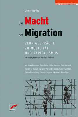 Cover: 9783897712492 | Die Macht der Migration | Zehn Gespräche zu Mobilität und Kapitalismus