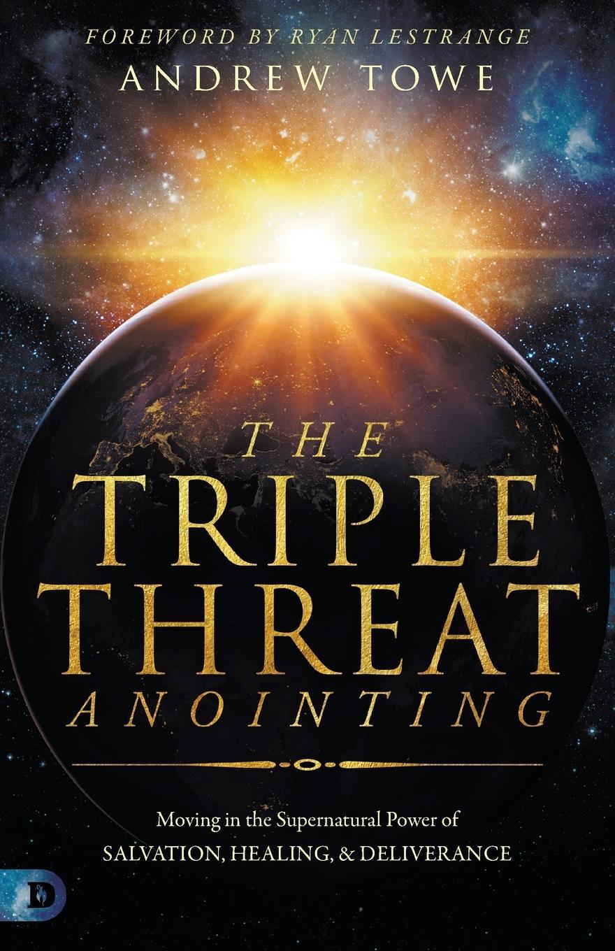 Cover: 9780768457148 | The Triple Threat Anointing | Andrew Towe | Taschenbuch | Paperback
