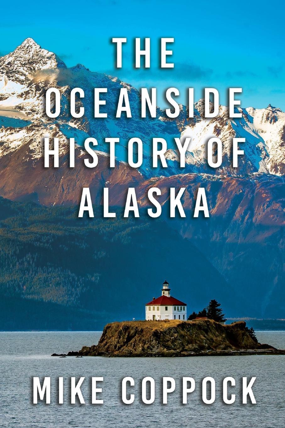 Cover: 9781684921492 | Oceanside History of Alaska | Mike Coppock | Taschenbuch | Paperback