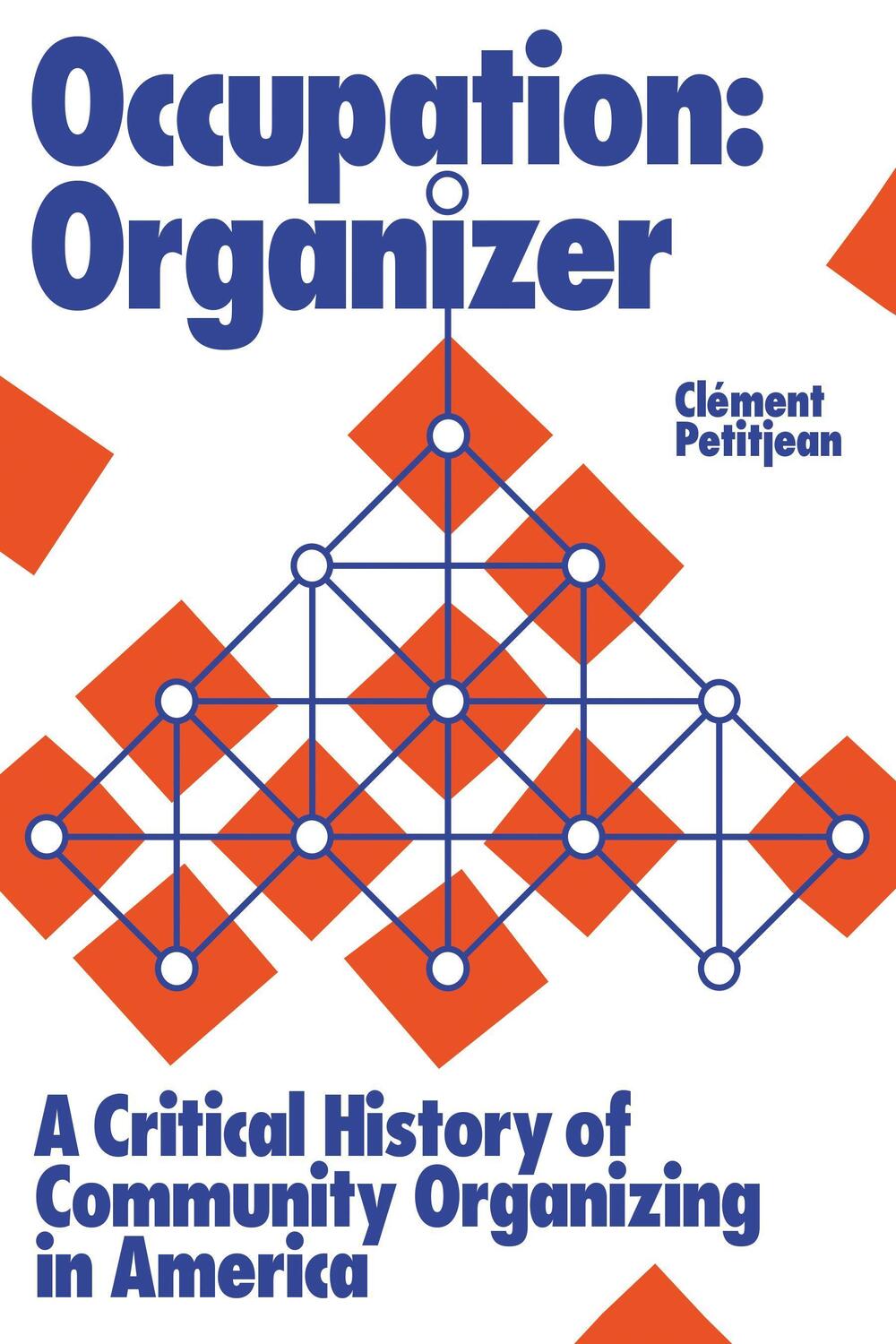 Cover: 9781642599145 | Occupation: Organizer: A Critical History of Community Organizing...