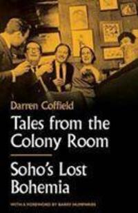 Cover: 9781783528165 | Tales from the Colony Room | Soho's Lost Bohemia | Darren Coffield