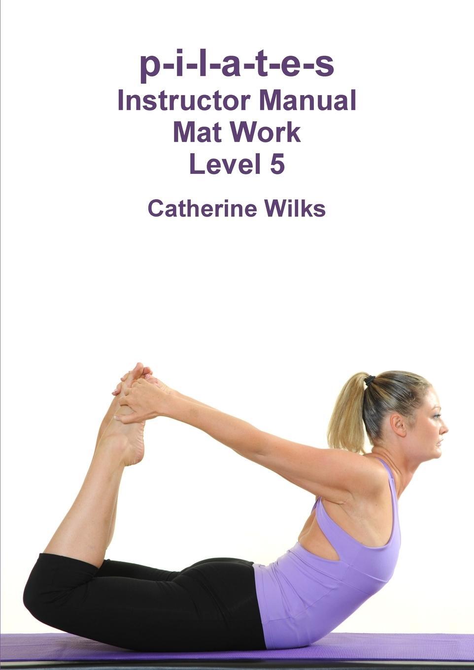 Cover: 9781447663232 | p-i-l-a-t-e-s Instructor Manual Mat Work Level 5 | Catherine Wilks