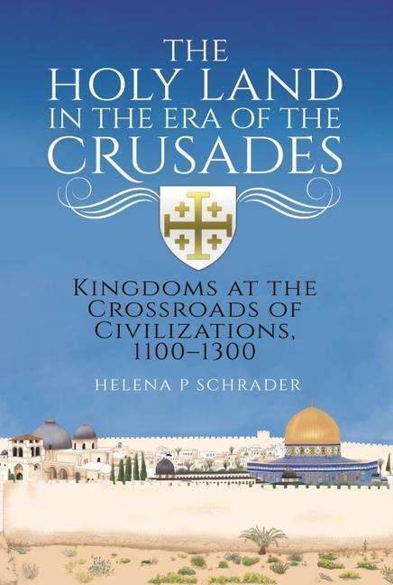 Cover: 9781526787590 | The Holy Land in the Era of the Crusades | Helena P Schrader | Buch