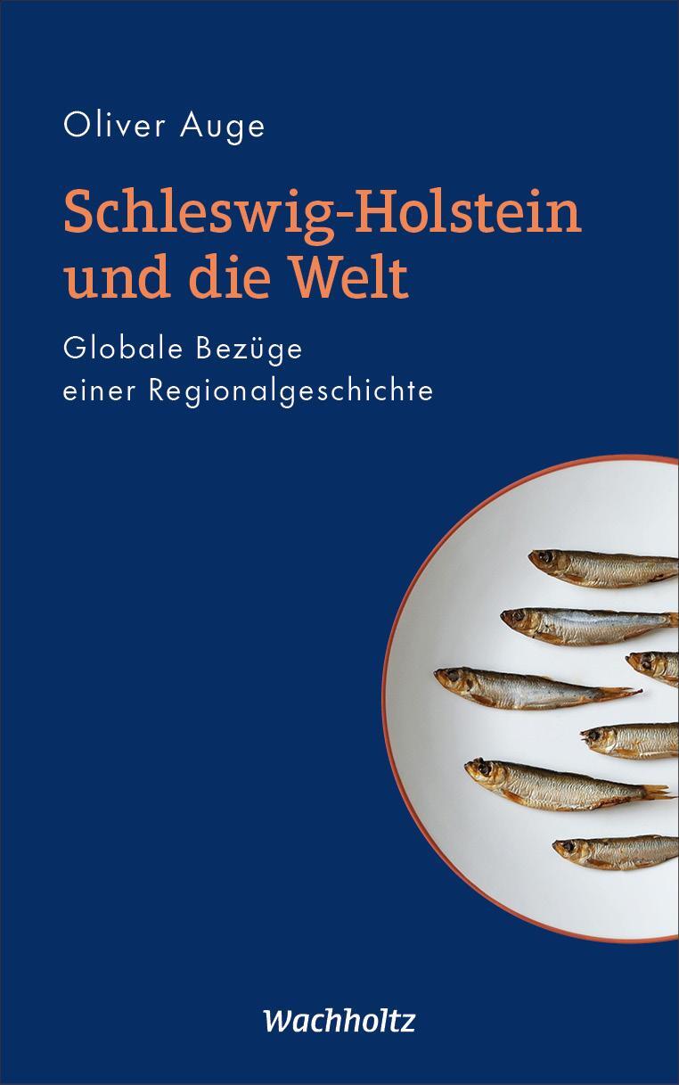 Cover: 9783529050602 | Schleswig-Holstein und die Welt | Oliver Auge | Buch | Deutsch | 2021