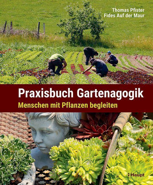 Cover: 9783258083223 | Praxisbuch Gartenagogik | Menschen im Garten begleiten | Buch | 2023
